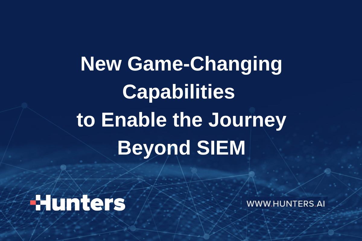 New GameChanging Capabilities to Enable the Journey Beyond SIEM
